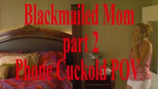 Coco Vandi - Blackmailed Mom pt 2 Phone Cuckold POV